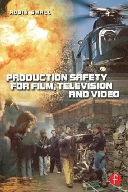 Production Safety for Film, Television and Video (English, Robin Small)