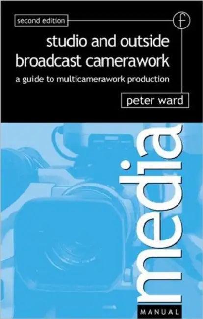 Studio and Outside Broadcast Camerawork (English, Peter Ward)