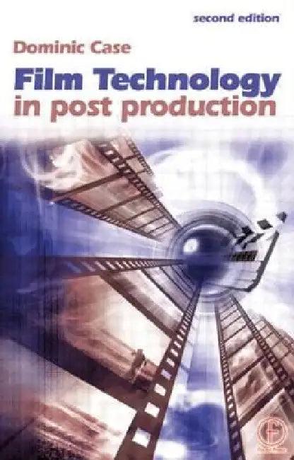 Film Technology in Post Production (English, Dominic Case)