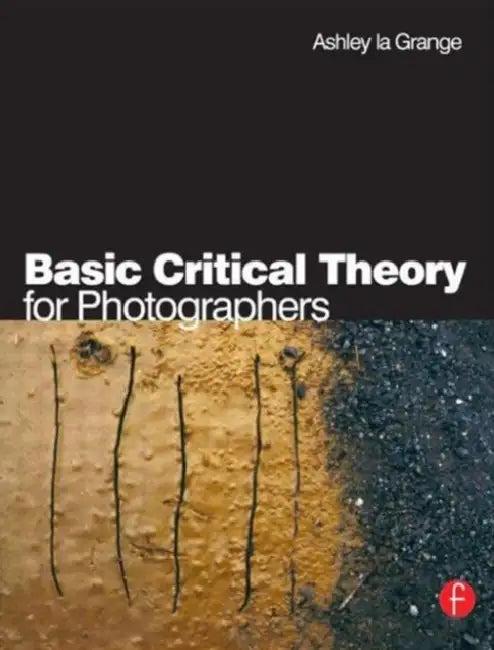 Basic Critical Theory for Photographers (English, Ashley La Grange)