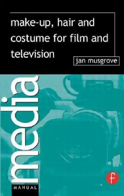 Make-Up, Hair and Costume for Film and Television (English, Jan Musgrove)