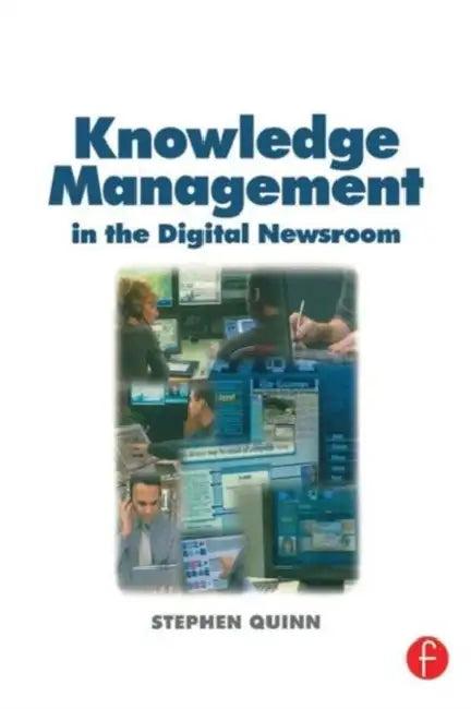 Knowledge Management in the Digital Newsroom (English, Stephen Quinn)