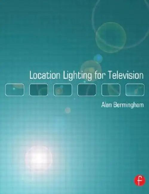 Location Lighting for Television (English, Alan Bermingham)