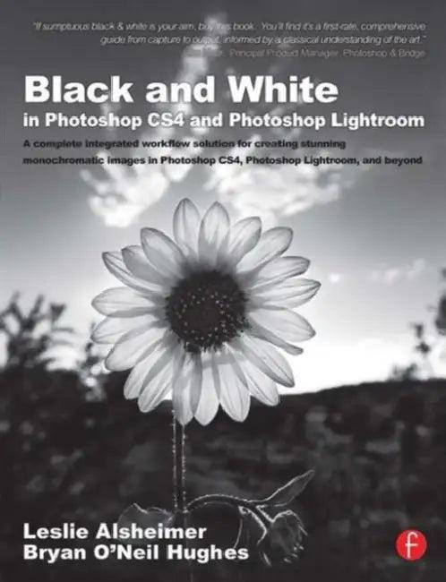 Black and White in Photoshop Cs4 and Photoshop Lightroom (English, Leslie Alsheimer | Bryan O'Neil Hughes)