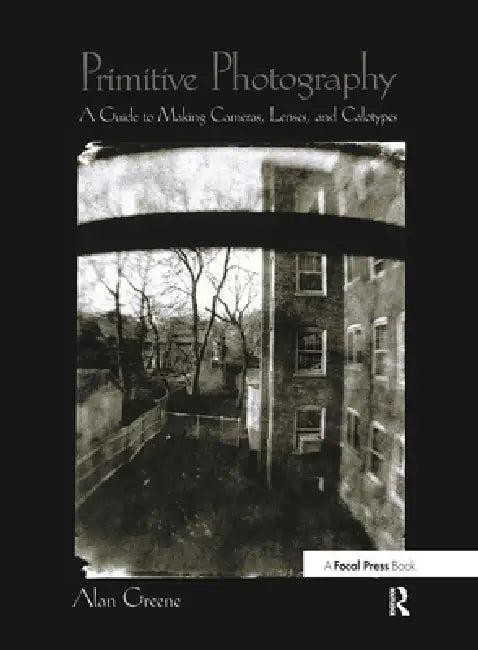 Primitive Photography (English, Alan Greene)