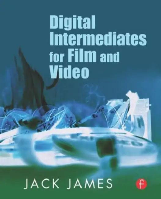 Digital Intermediates for Film and Video (English, James Jack)