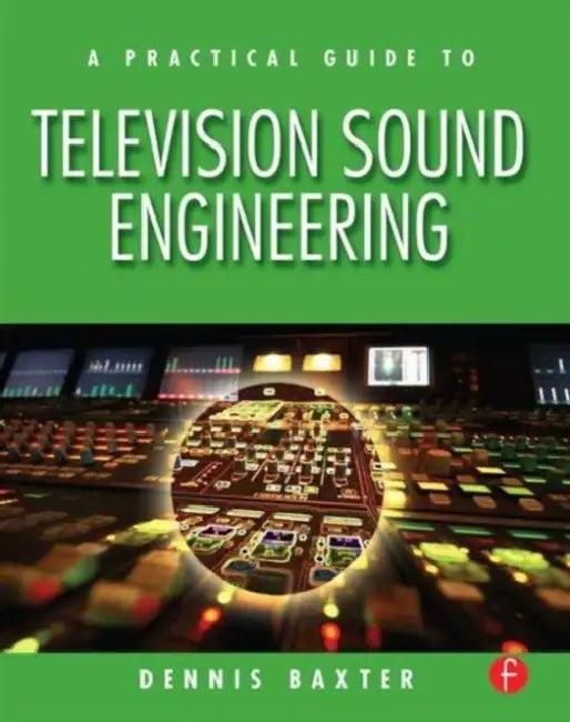 A Practical Guide to Television Sound Engineering (English, Dennis Baxter)