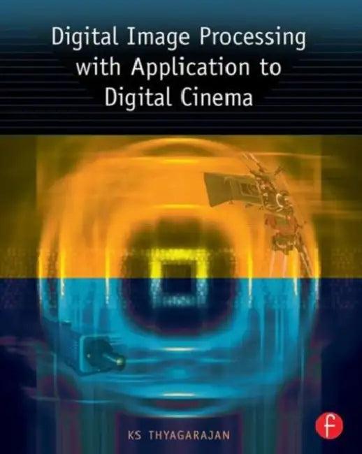 Digital Image Processing with Application to Digital Cinema (English, Thyagarajan KS)
