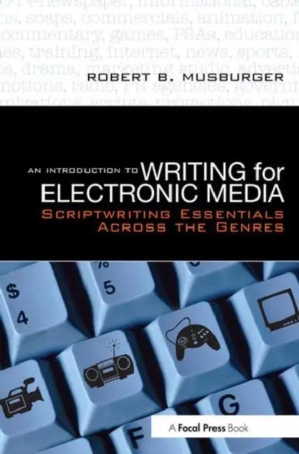 An Introduction to Writing for Electronic Media (English, Robert B. Musburger Phd)