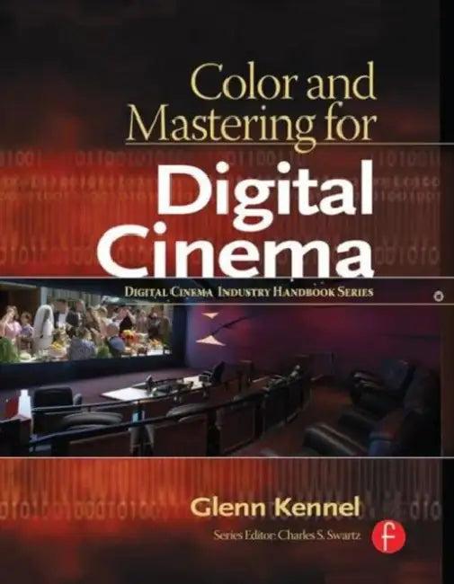 Color and Mastering for Digital Cinema (English, Kennel Glenn)