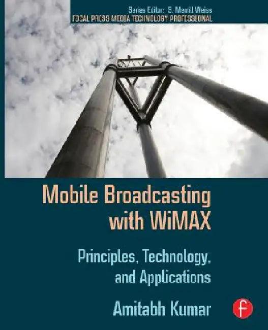 Mobile Broadcasting with WiMAX (English, Amitabh Kumar)