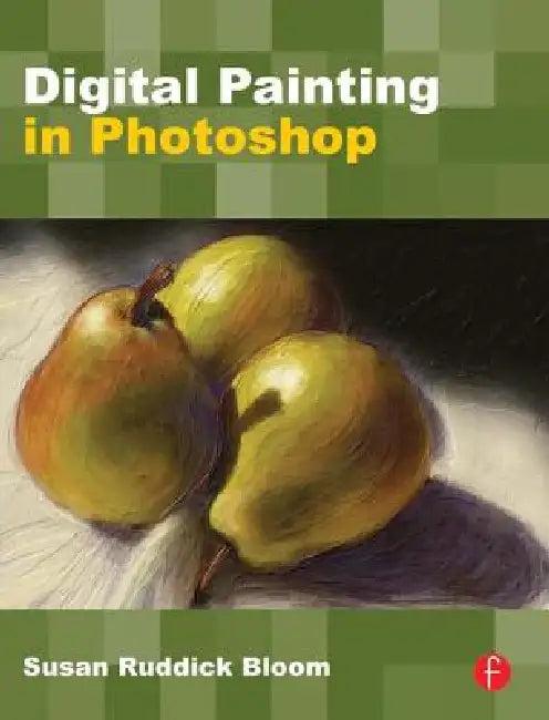 Digital Painting in Photoshop (English, Susan Ruddick Bloom)