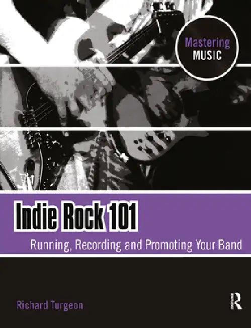 Indie Rock 101 (English, Richard Turgeon)