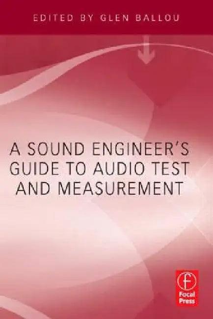 A Sound Engineer's Guide to Audio Test and Measurement (English, Glen Ballou)