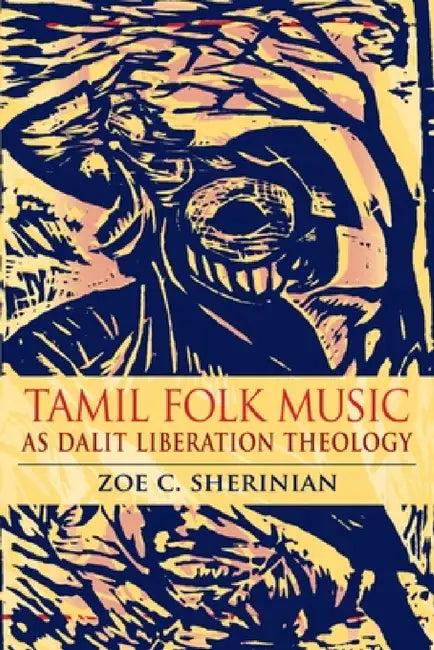 Tamil Folk Music as Dalit Liberation Theology (English, Zoe C. Sherinian)