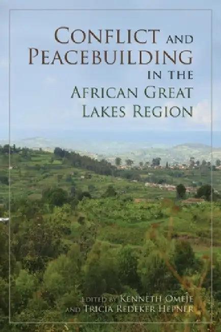 Conflict and Peacebuilding in the African Great Lakes Region (English, Kenneth Omeje | Tricia Redeker Hepner)