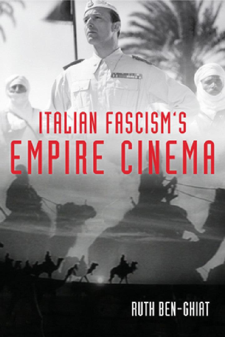 Italian Fascism's Empire Cinema (English, Ruth Ben-Ghiat | Ann Laura Stoler)