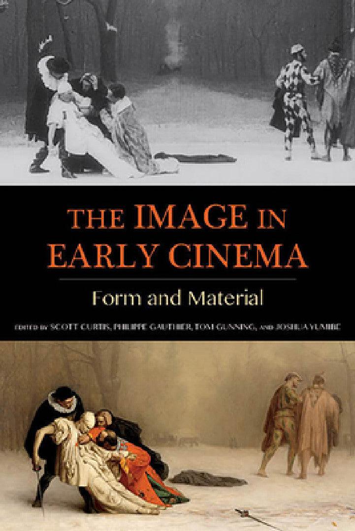 The Image in Early Cinema (English, Scott Curtis | Philippe Gauthier | Tom Gunning)