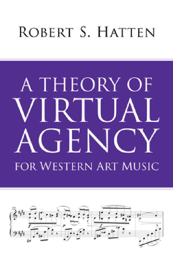 A Theory of Virtual Agency for Western Art Music (English, Robert S. Hatten)