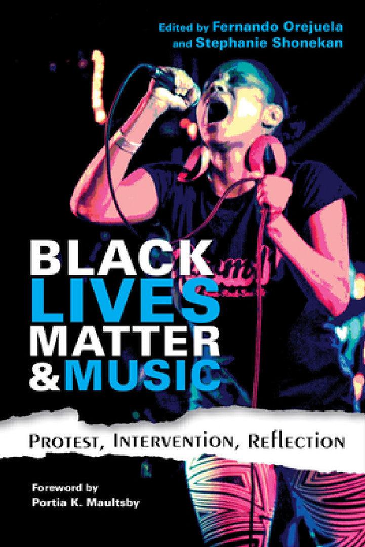Black Lives Matter and Music (English, Fernando Orejuela | Stephanie Shonekan | Portia K. Maultsby)