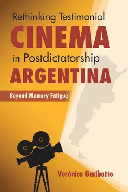 Rethinking Testimonial Cinema in Postdictatorship Argentina (English, Veronica Garibotto)