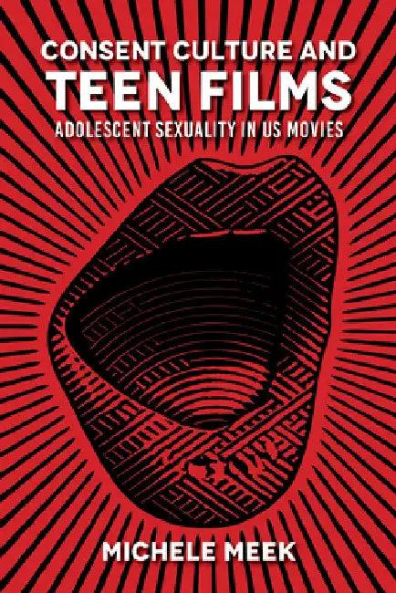 Consent Culture and Teen Films (English, Michele Meek)