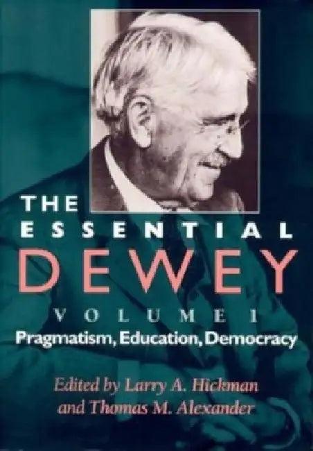 The Essential Dewey (English, Larry A. Hickman | Thomas M. Alexander | John Dewey)