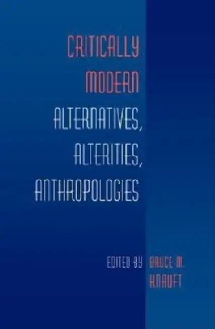 Critically Modern (English, Bruce M. Knauft)