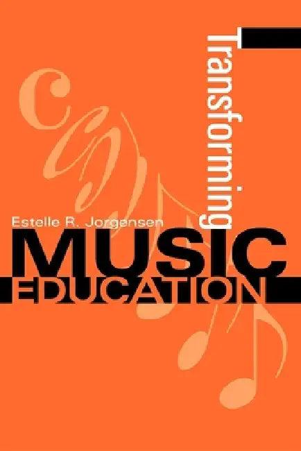 Transforming Music Education (English, Estelle R. Jorgensen)