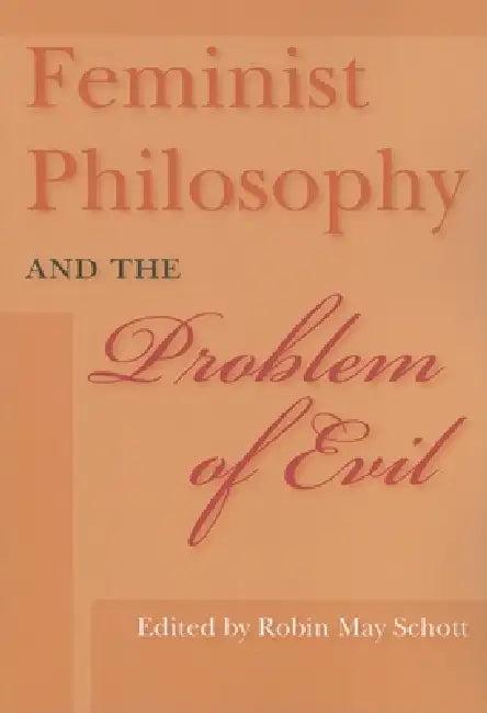 Feminist Philosophy and the Problem of Evil (English, Robin May Schott)