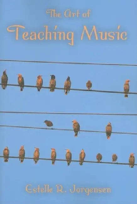The Art of Teaching Music (English, Estelle R. Jorgensen)