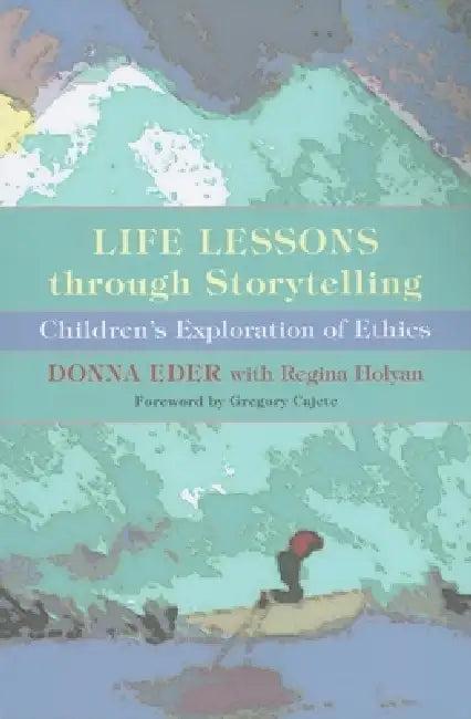 Life Lessons Through Storytelling (English, Donna Eder | Regina Holyan | Gregory Cajete)