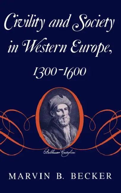 Civility and Society in Western Europe, 1300-1600 (English, Marvin B. Becker)