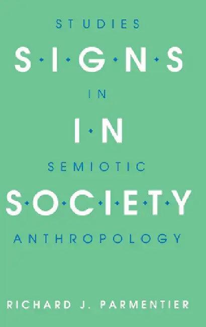 Signs in Society (English, Richard J. Parmentier)