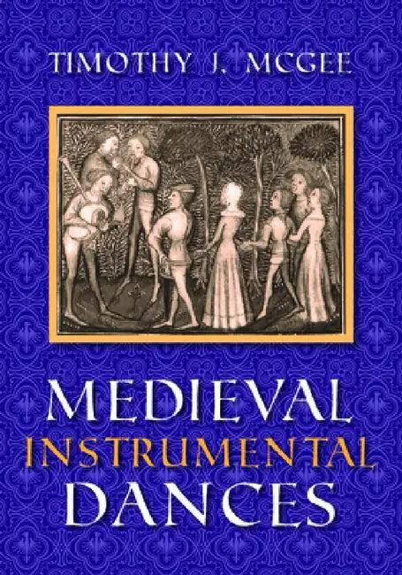 Medieval Instrumental Dances (English, Timothy J. McGee)