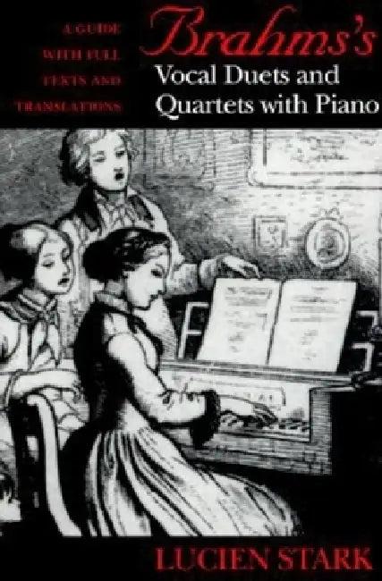 Brahms's Vocal Duets and Quartets with Piano (English, Lucien Stark)