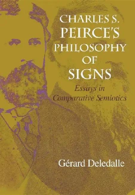 Charles S. Peirce S Philosophy of Signs (English, Gerard Deledalle)