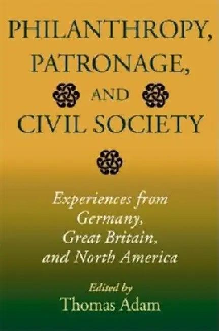 Philanthropy, Patronage, and Civil Society (English, Thomas Adam)
