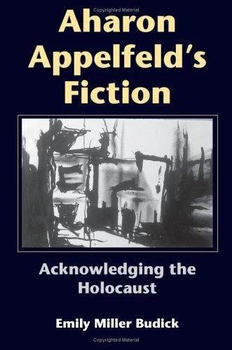 Aharon Appelfeld's Fiction (English, Emily Miller Budick)