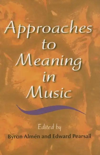 Approaches to Meaning in Music (English, Byron Almén | Edward Pearsall)
