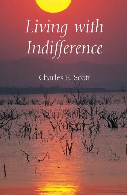 Living With Indifference (English, Charles E. Scott)