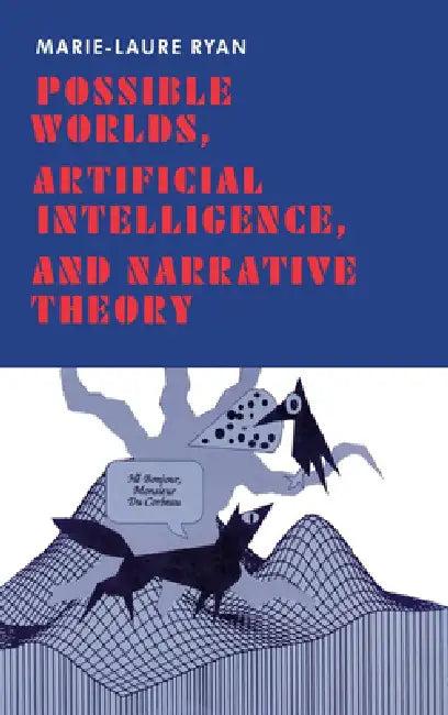 Possible Worlds, Artificial Intelligence, and Narrative Theory (English, Marie-Laure Ryan)