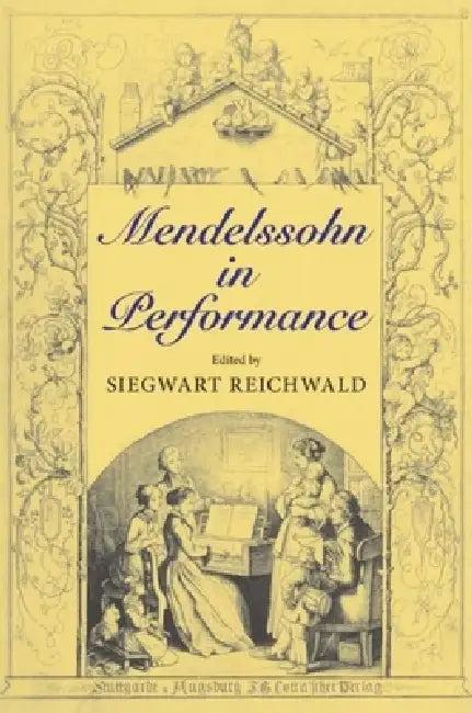 Mendelssohn in Performance (English, Christopher Hogwood | Siegwart Reichwald)