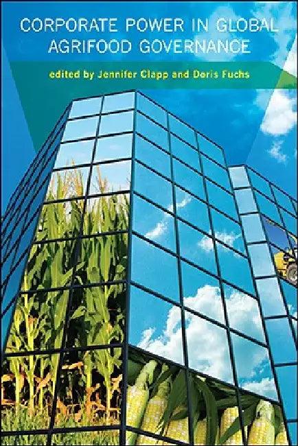 Corporate Power in Global Agrifood Governance (English, Jennifer Clapp | Doris Fuchs)