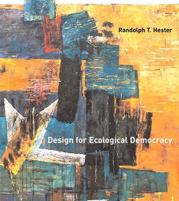 Design for Ecological Democracy (English, Randolph T. Jr Hester)