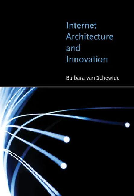 Internet Architecture and Innovation (English, Barbara Van Schewick)