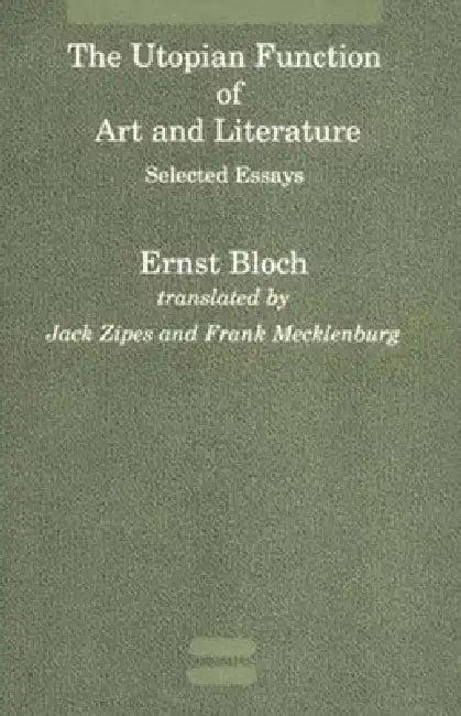 The Utopian Function of Art and Literature (English, Ernst Bloch | Jack Zipes | Frank Mecklenberg)
