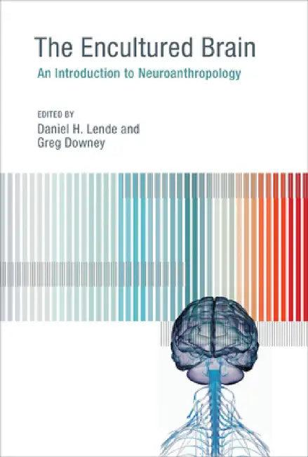 The Encultured Brain (English, Daniel H. Lende | Greg Downey)