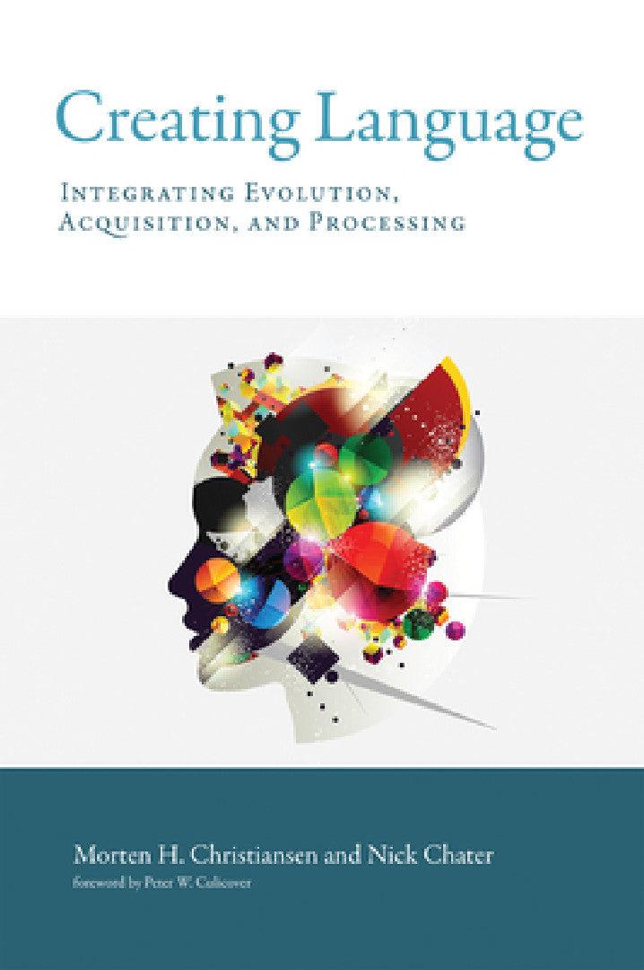 Creating Language (English, Morten H. Christiansen | Nick Chater | Peter W. Culicover)