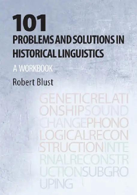 101 Problems and Solutions in Historical Linguistics (English, Robert Andrew Blust)